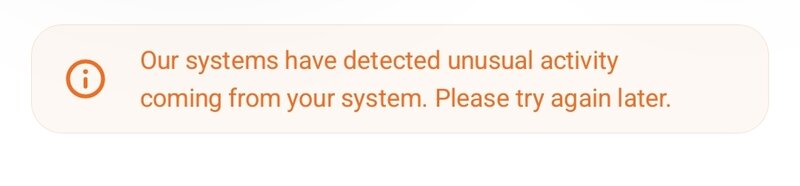 Our systems have detected unusual activity coming from your system. Please try again later.